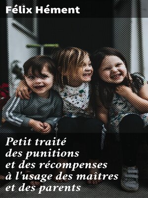 cover image of Petit traité des punitions et des récompenses à l'usage des maîtres et des parents